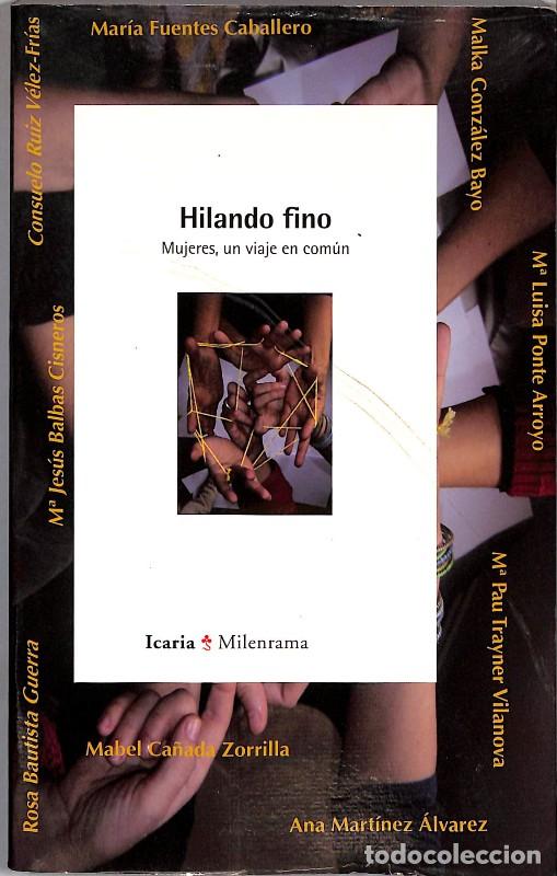 Libros de segunda mano: Hilando fino: Mujeres, un viaje en com&uacute;n - Varios Autores - Editorial Icaria