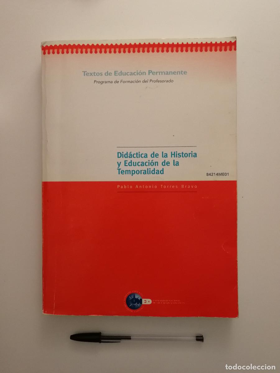 Libros de segunda mano: LIBRO - Did&aacute;ctica de La Historia y Educaci&oacute;n de La Temporalidad - Pablo Antonio Torres Bravo