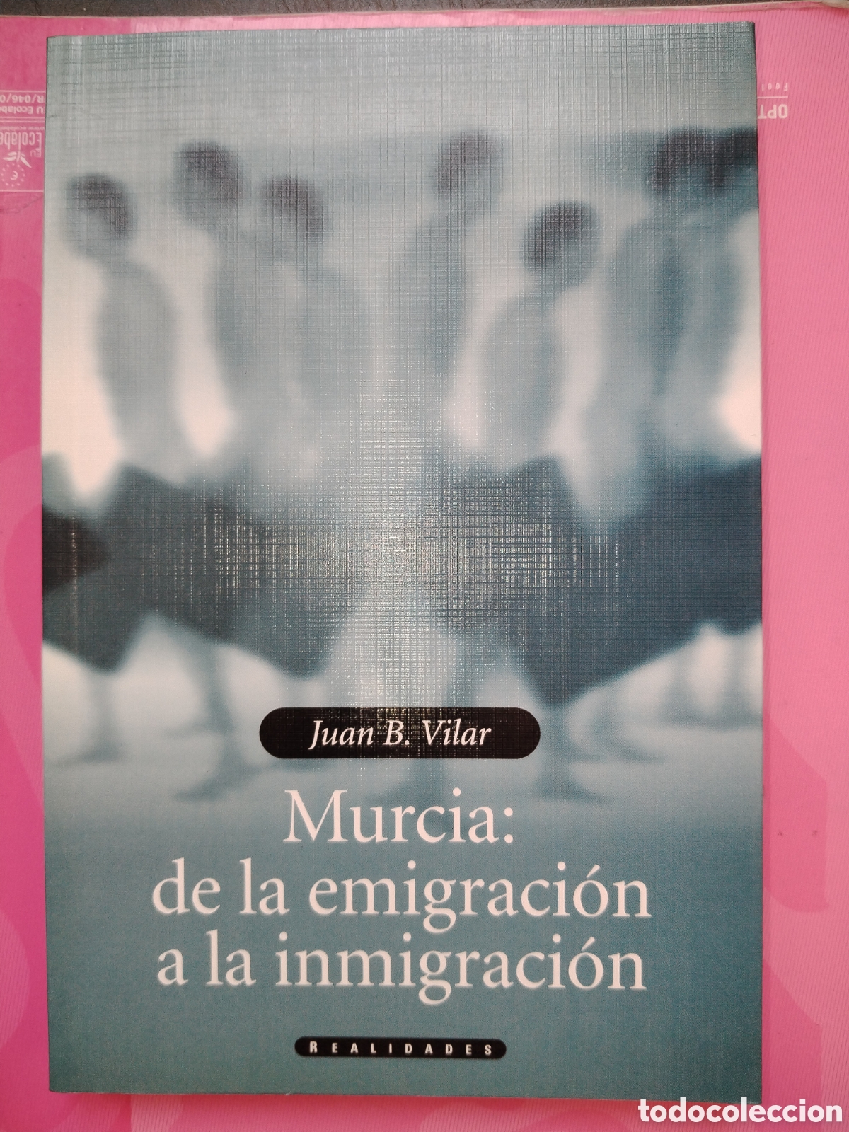 Libros de segunda mano: Murcia: De la emigraci&oacute;n a la inmigraci&oacute;n. Juana B. Vilar