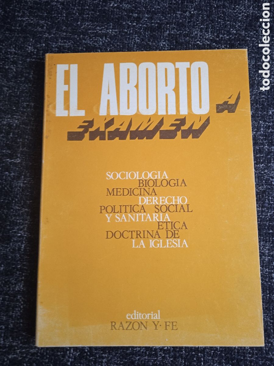 Libros de segunda mano: El aborto a examen. Sociolog&iacute;a, biolog&iacute;a, medicina, derecho, pol&iacute;tica social y sanitaria,.....