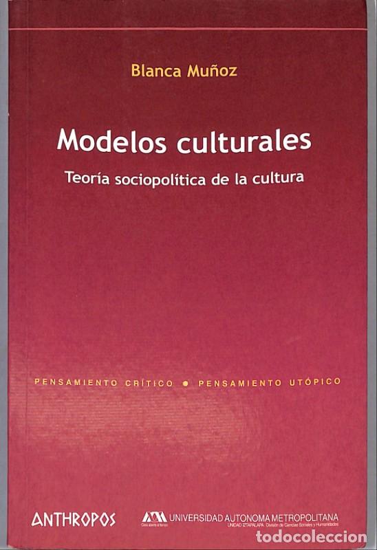 Libros de segunda mano: Modelos culturales: Teor&iacute;a sociopol&iacute;tica de la cultura - Blanca Mu&ntilde;oz - Ed Anthropos - Pensamiento