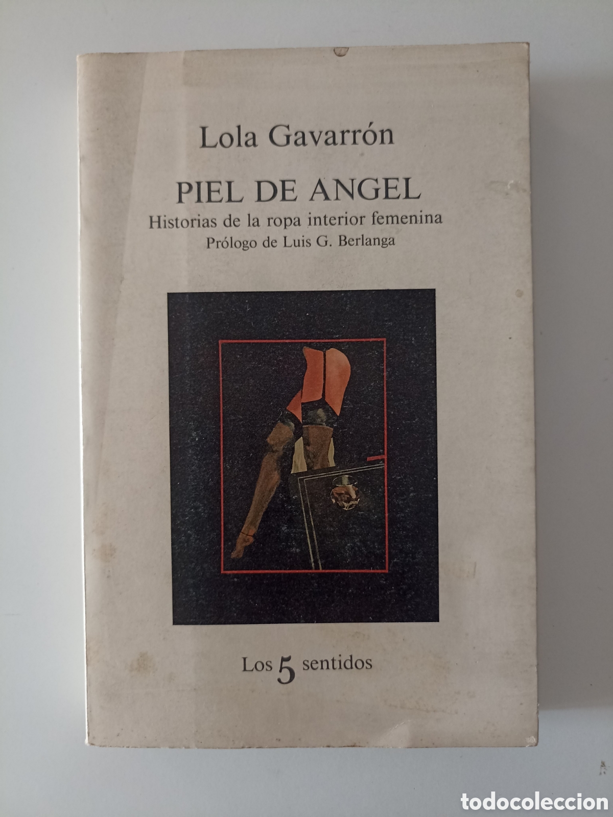 Libros de segunda mano: Lola Gavarr&oacute;n - Piel de &aacute;ngel Historia de la ropa interior femenina (Tusquets 1982) Luis G. Berlanga