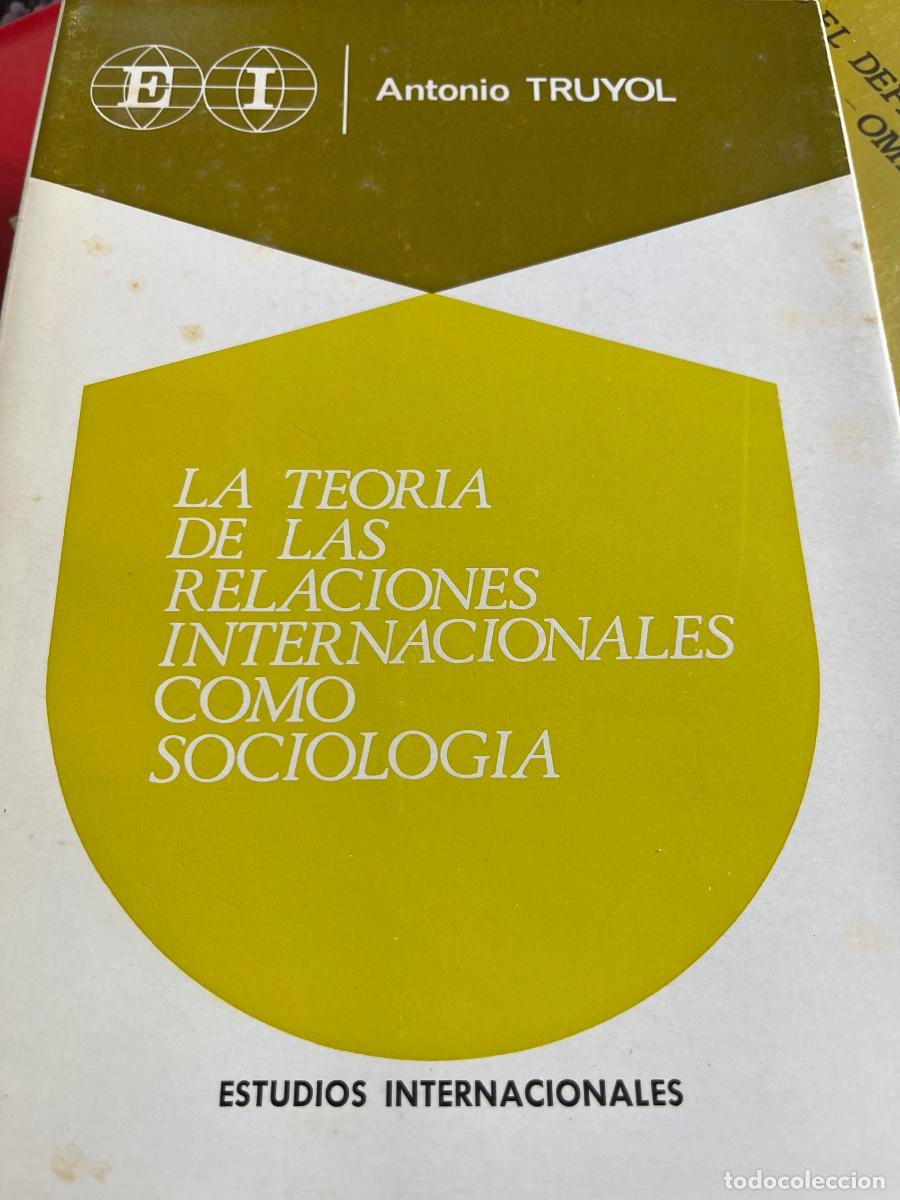 Libros de segunda mano: Antonio Truyol y Serra: La teor&iacute;a de las relaciones internacionales como sociolog&iacute;a, IEP, 1973