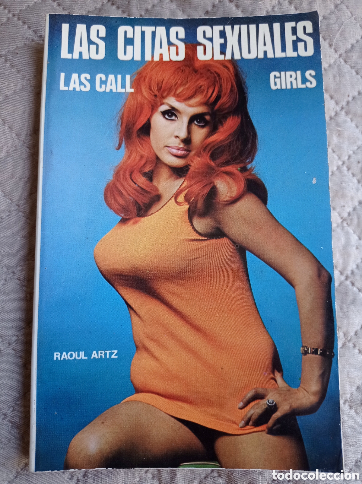 Libros de segunda mano: LAS CITAS SEXUALES. LAS CALL GIRLS. RAOUL ARTZ. 1976. TRANSICI&Oacute;N. LITERATURA DE KIOSKO. SOCIOLOG&Iacute;A.