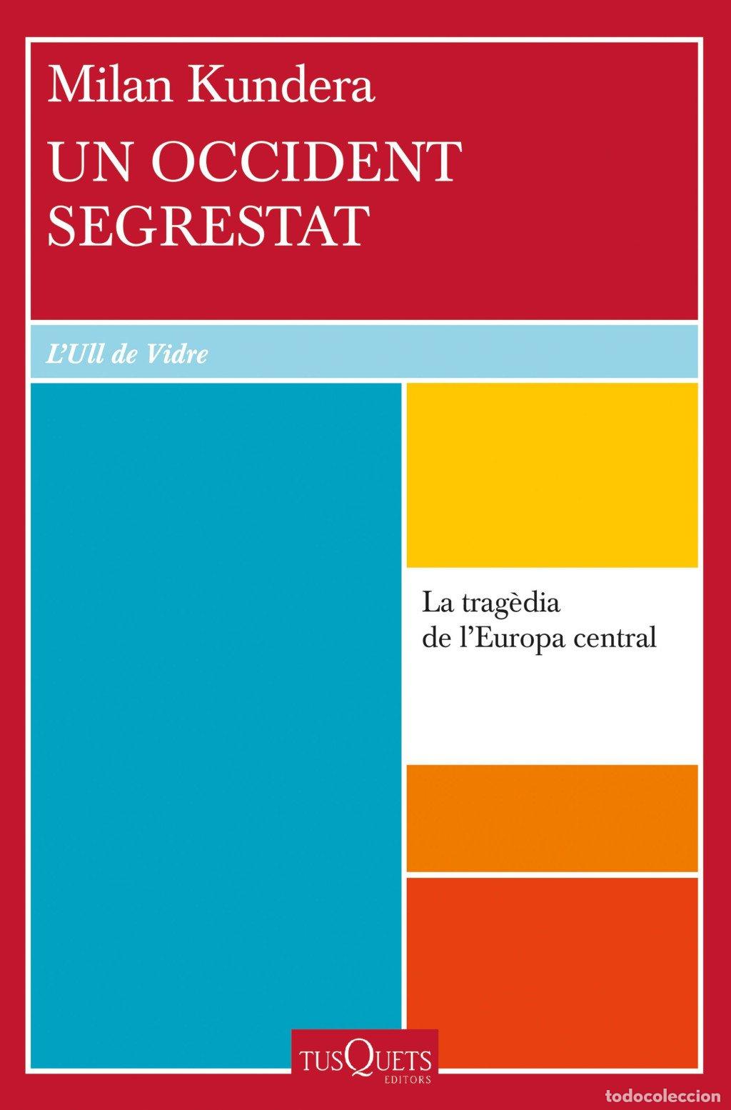 Libros de segunda mano: Un Occident Segrestat: La Trag&egrave;dia d'Europa Central - Milan Kundera - Tusquets Editores -
