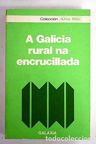 Libros de segunda mano: Galicia Rural Na Encrucillada - Garcia Sabell, Domingo - Editorial Galaxia - Al&eacute;n N&oacute;s