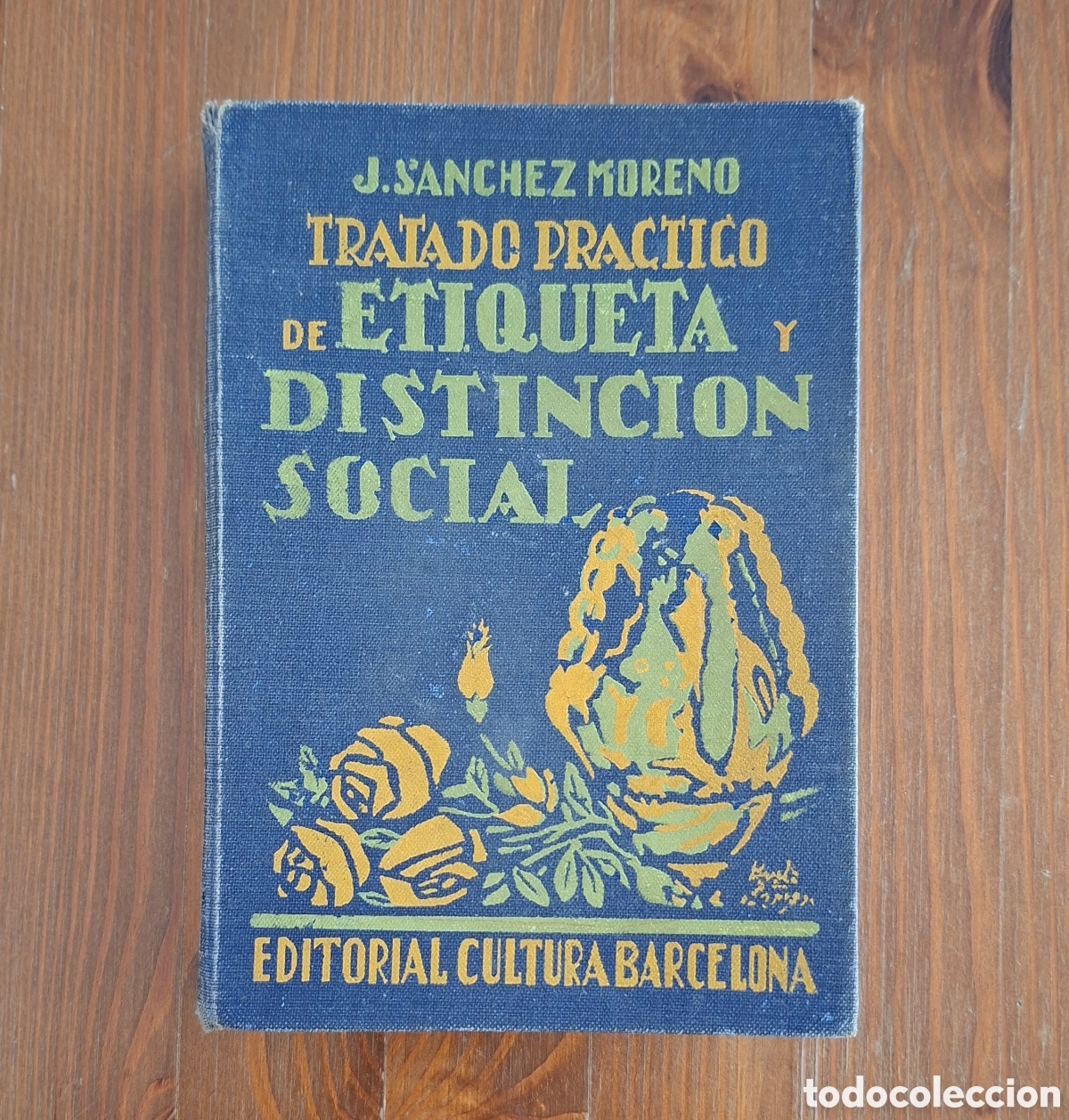 Libros de segunda mano: Jos&eacute; S&aacute;nchez Moreno &ndash; Tratado pr&aacute;ctico de etiqueta y distinci&oacute;n social.