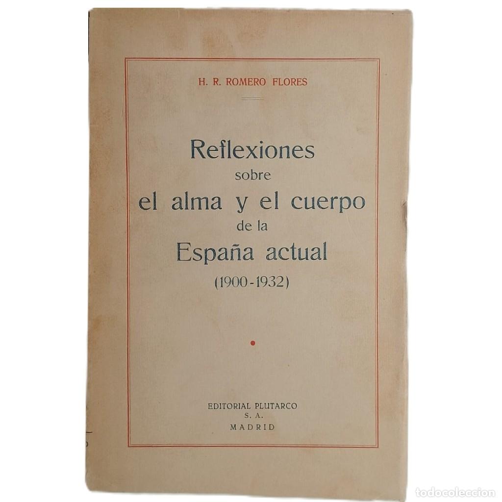Libros de segunda mano: REFLEXIONES SOBRE EL ALMA Y EL CUERPO DE LA ESPA&Ntilde;A ACTUAL (1900-1932). Romero Flores, H. R.
