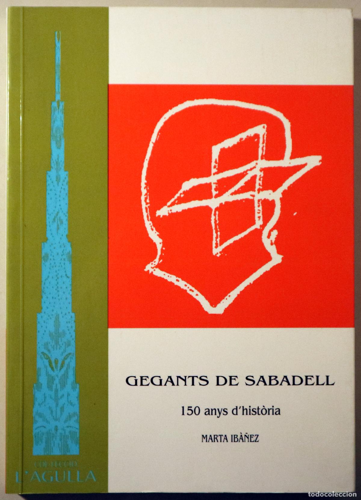 Livres d'occasion: IB&Agrave;&Ntilde;EZ, Marta - GEGANTS DE SABADELL. 150 anys d'hist&ograve;ria - Tarragona 1996 - Il&middot;lustrat