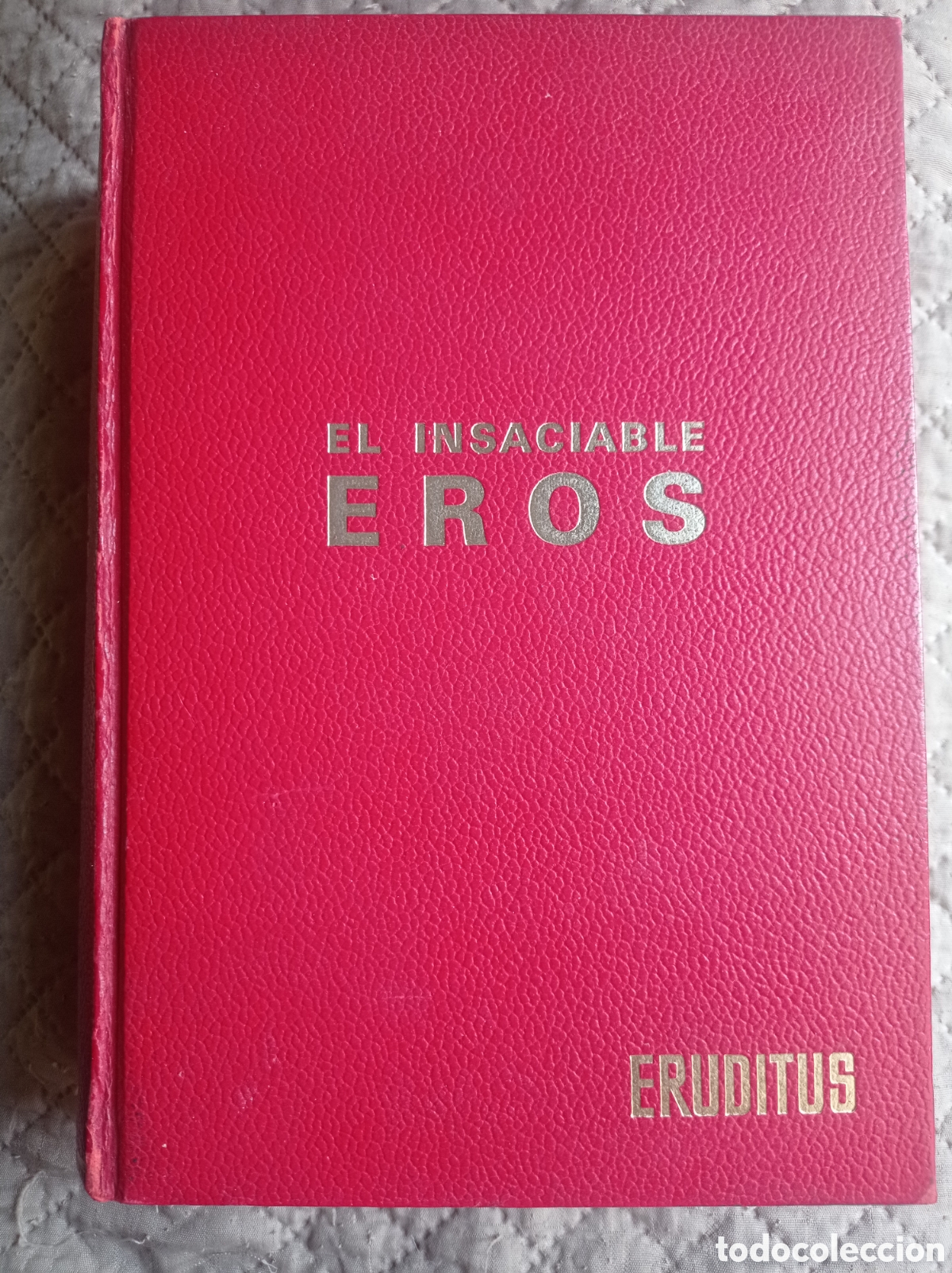 Libros de segunda mano: EL INSACIABLE EROS. CARLOS DE ARCE ROBLEDO. 1971