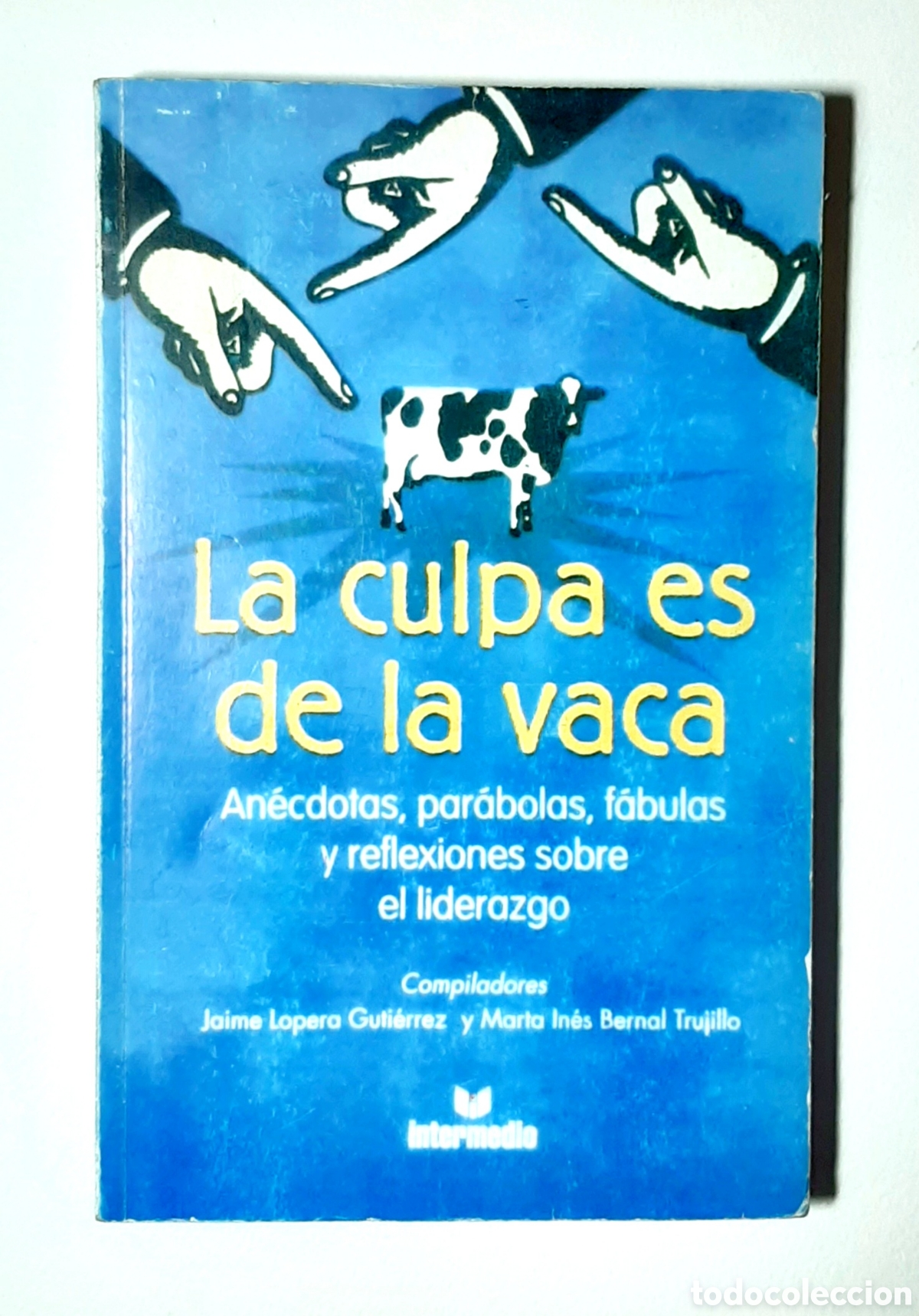 Libros de segunda mano: LA CULPA ES DE LA VACA. LOPERA GUTI&Eacute;RREZ. BERNAL TRUJILLO. PRIMERA EDICI&Oacute;N 2002. INTERMEDIO.