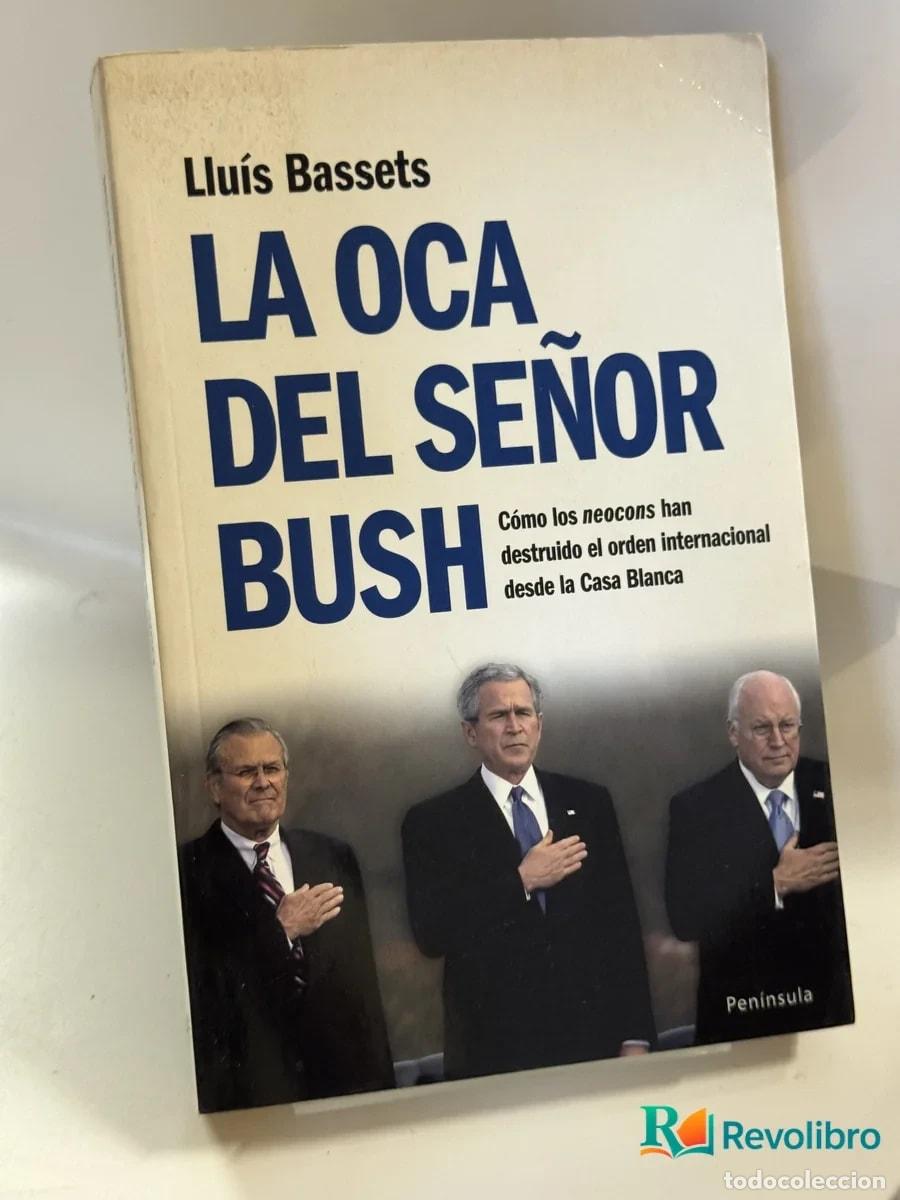Libros de segunda mano: La Oca del Se&ntilde;or Bush - Lluis Bassets