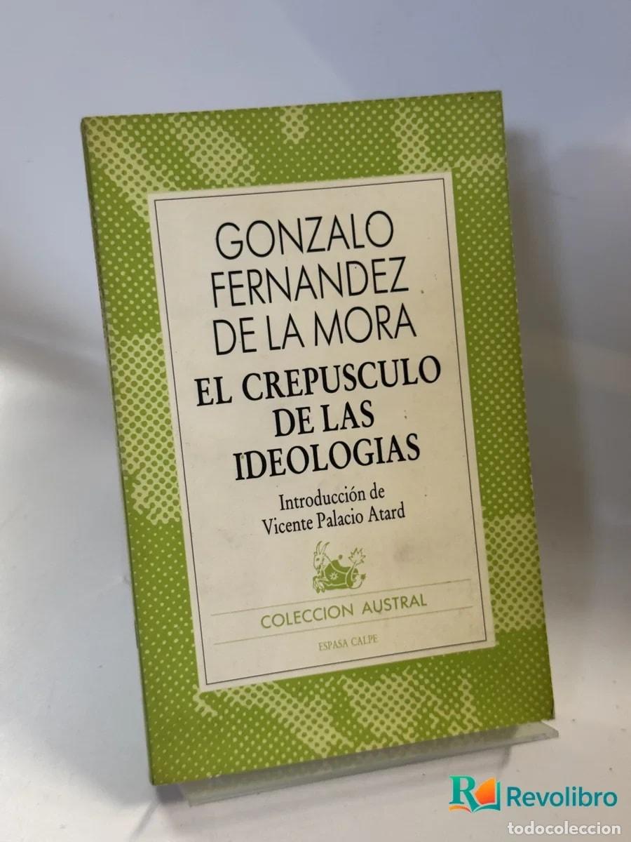 Libros de segunda mano: El Crepusculo de las Ideologias - Gonzalo Fernandez de la Mora