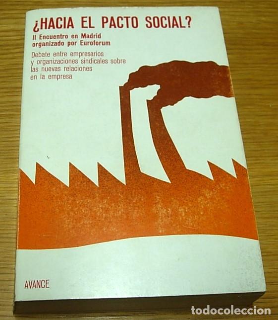 Libros de segunda mano: Libro &iquest;HACIA EL PACTO SOCIAL? II Encuentro en Madrid organizado por Euroforum AVANCE 1&ordf; Edici&oacute;n 1976