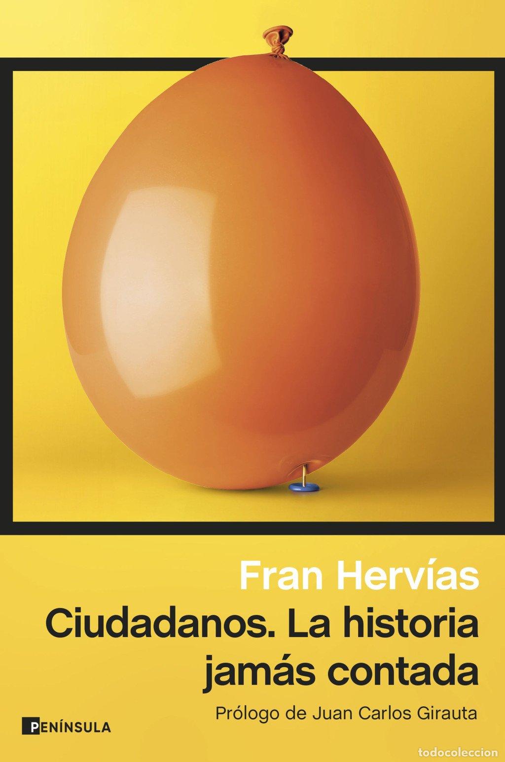 Libros de segunda mano: Ciudadanos. La historia jam&aacute;s contada - Fran Herv&iacute;as - Ediciones Pen&iacute;nsula - Atalaya