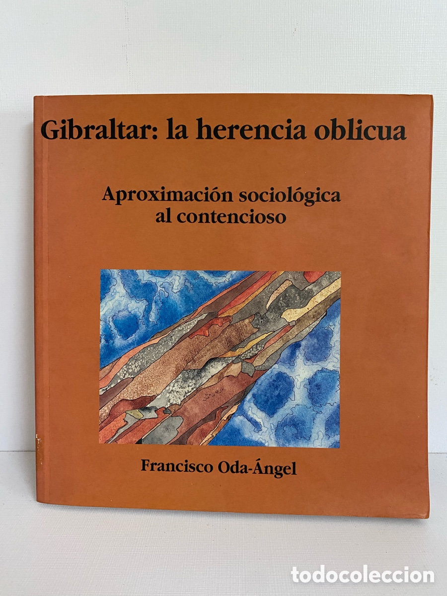 Libros de segunda mano: Gibraltar: La Herencia Oblicua - Aproximaci&oacute;n sociol&oacute;gica al contencioso // Francisco Oda-&Aacute;ngel