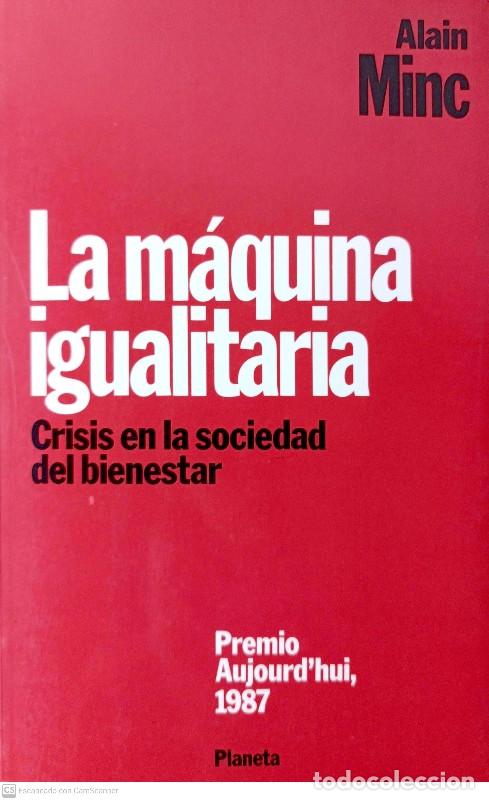 Gebrauchte B&uuml;cher: La Maquina Igualitaria: Crisis en la Sociedad del Bienestar - Alain Minc - Planeta - La Econ&oacute;mica