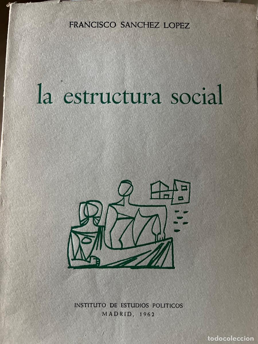 Libros de segunda mano: F. S&aacute;nchez L&oacute;pez, la estructura social, Instituto de Estudios Pol&iacute;ticos, 1962