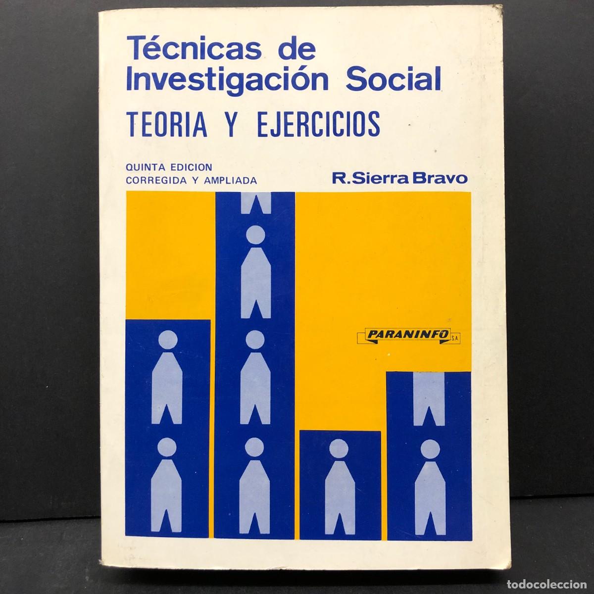Libros de segunda mano: T&Eacute;CNICAS DE INVESTIGACI&Oacute;N SOCIAL - TEORIA Y EJERCICIOS - R. SIERRA BRAVO - PARANINFO - 1987 / 3636