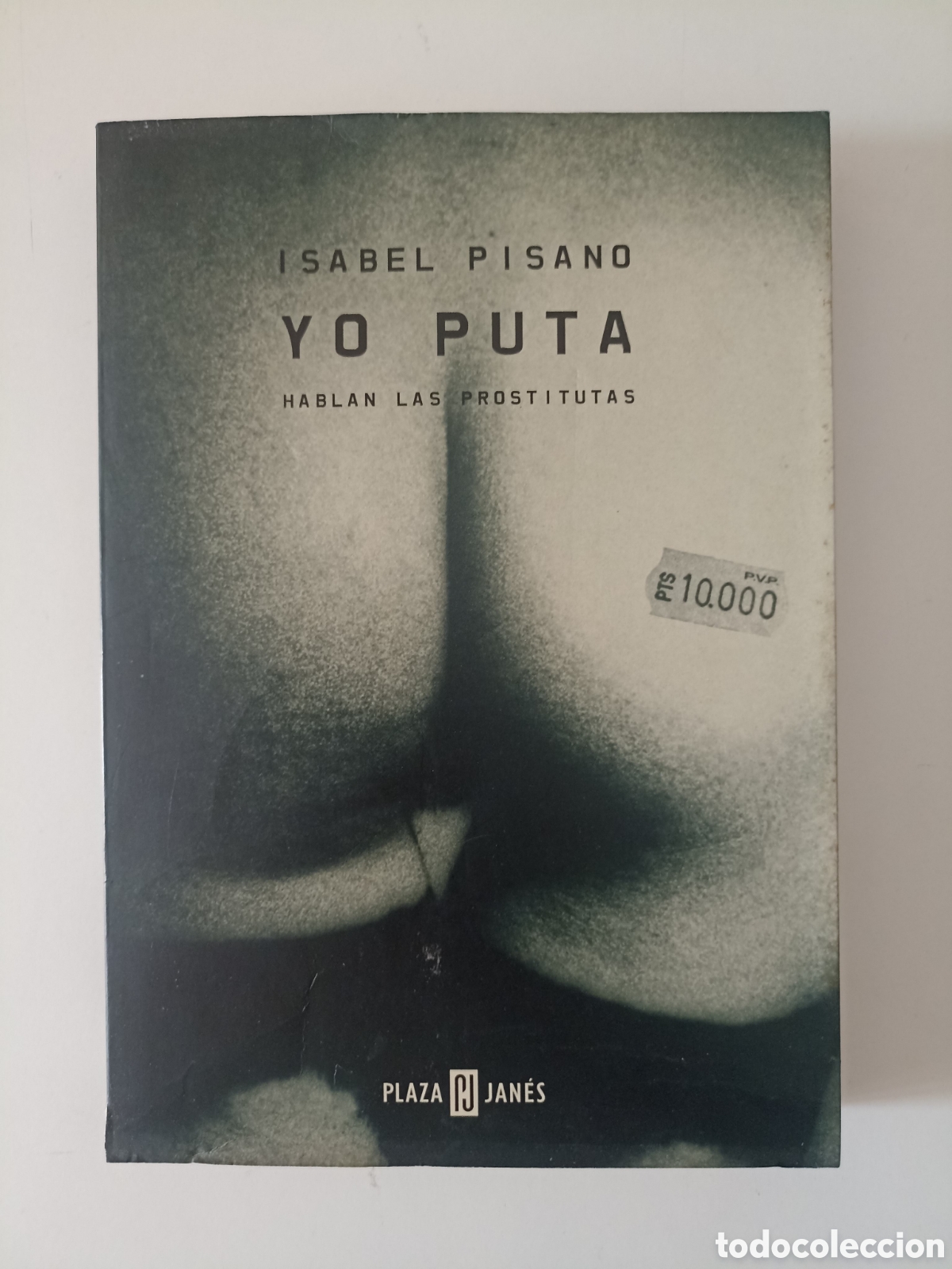Libros de segunda mano: Isabel Pisano - Yo, puta. Hablan las prostitutas (Plaza & Jan&eacute;s, 2001) Primera edici&oacute;n