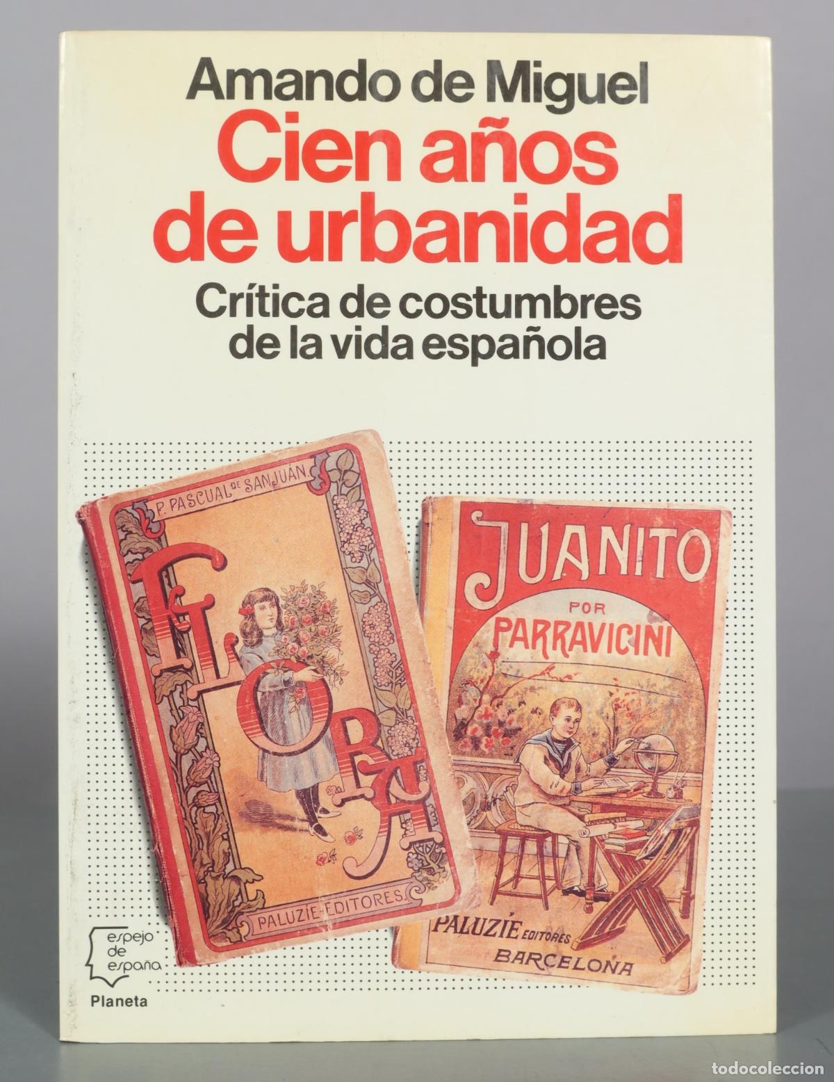 Libros de segunda mano: Cien a&ntilde;os de urbanidad - Cr&iacute;tica de costumbres de la vida espa&ntilde;ola - Amando de Miguel - Planeta