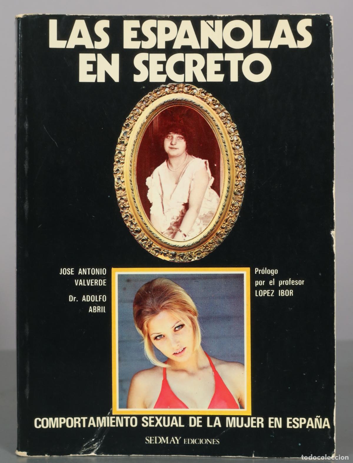 Libros de segunda mano: Las espa&ntilde;olas en secreto: comportamiento sexual de la mujer en Espa&ntilde;a - Jose Antonio Valverde, Dr.