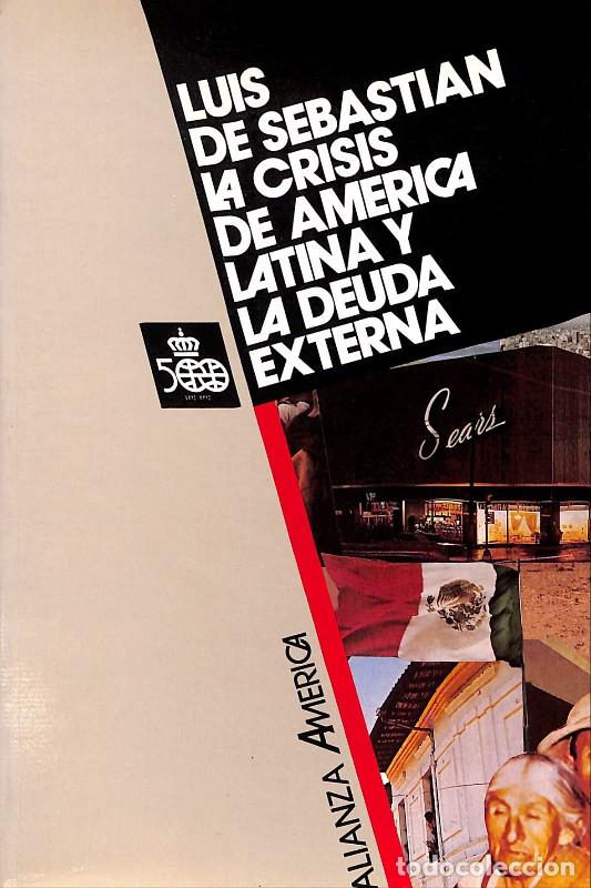 Second hand books: LA CRISIS DE AMERICA LATINA Y LA DEUDA EXTERNA - Sebastian, Luis D. - Alianza Editorial