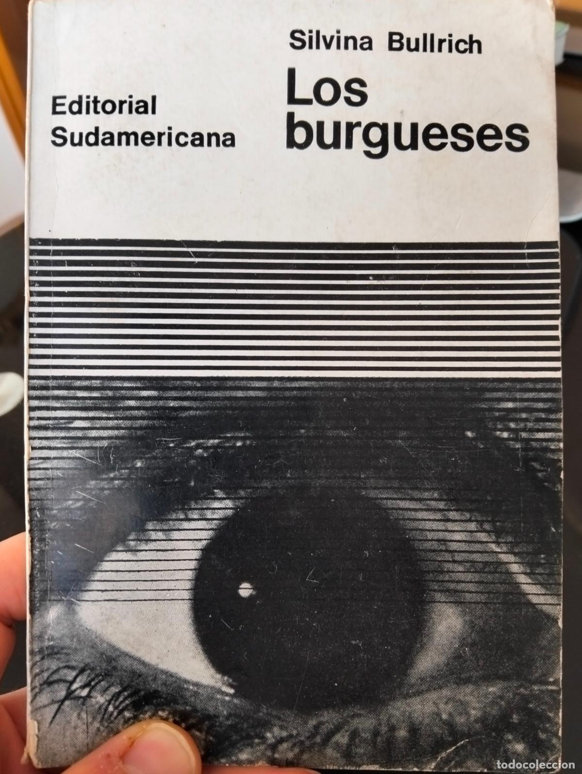 Libros de segunda mano: Ensayo. Los Burgueses, Silvina Bullrich, ed. Sudamericana, 1965, VISITA MI CATALOGO, L55