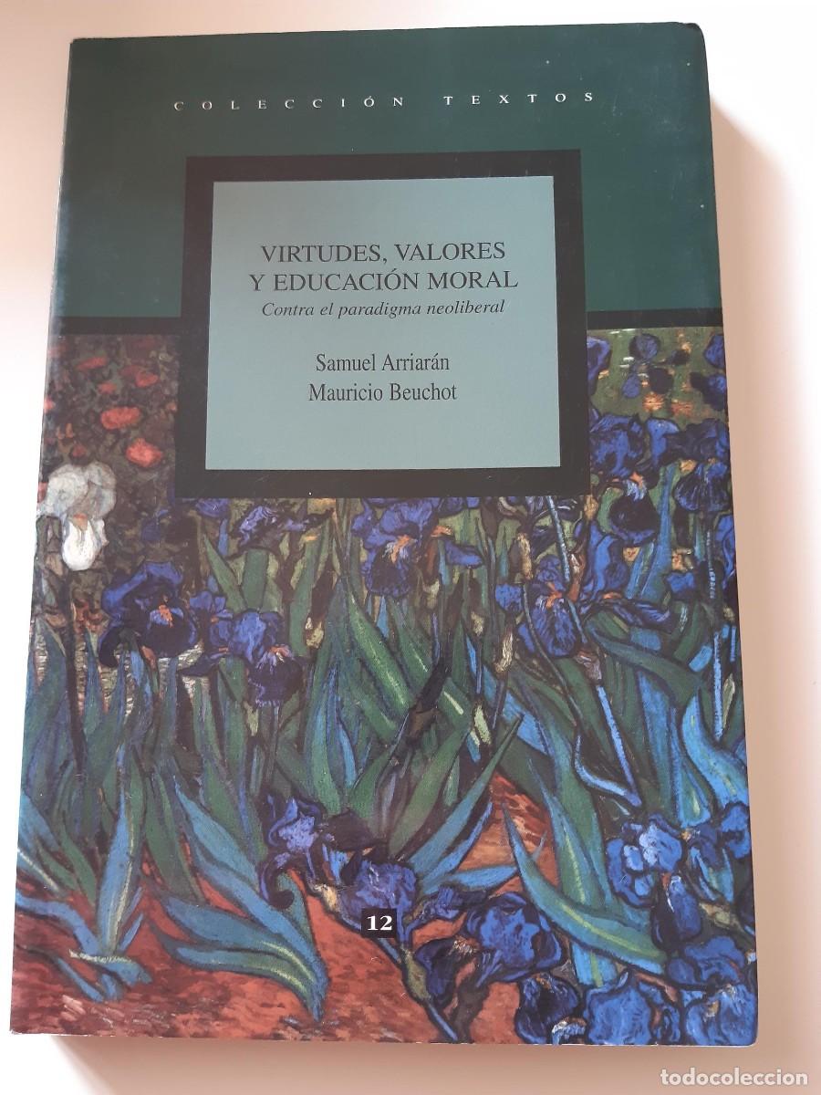 Libros de segunda mano: VIRTUDES VALORES Y EDUCACION MORAL CONTRA EL PARADIGMA NEOLIBERAL SAMUEL ARRIARAN MAURICIO BEUCHOT