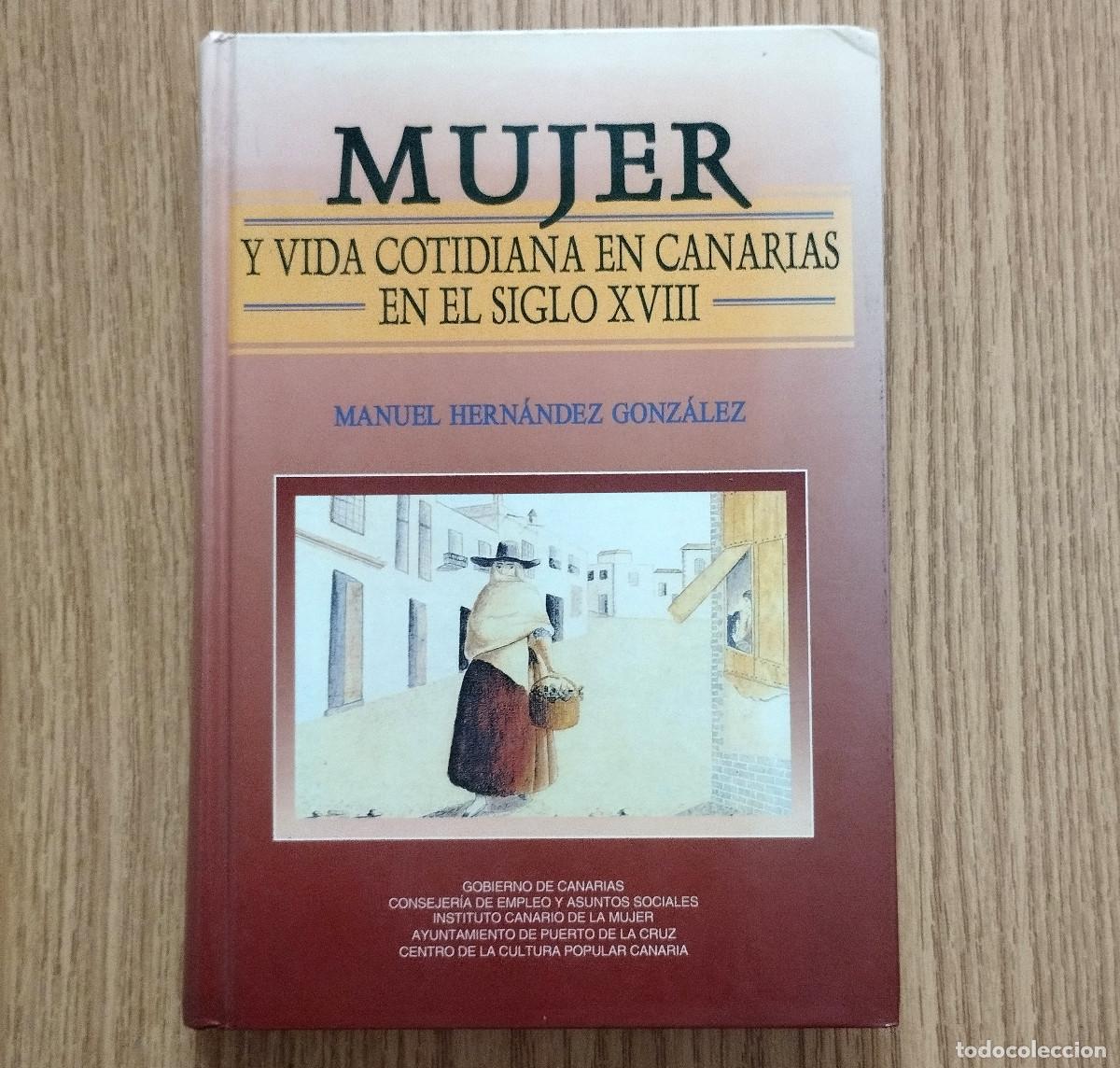 Libros de segunda mano: Libro MUJER Y VIDA COTIDIANA EN CANARIAS - SIGLO XVIII | MANUEL HERN&Aacute;NDEZ | Tenerife - Canarias
