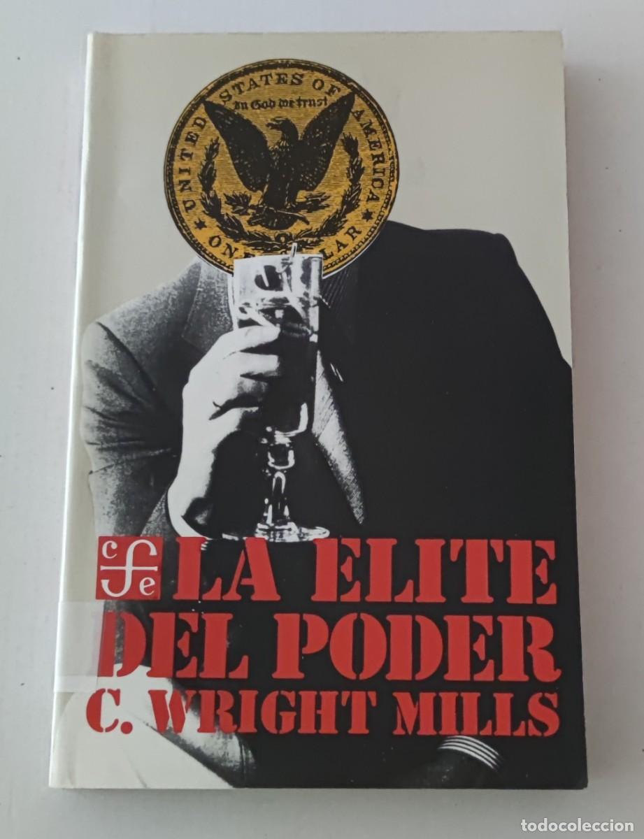 Libros de segunda mano: LA ELITE DEL PODER - C. WRIGHT MILLS - FONDO DE CULTURA ECON&Oacute;MICA FCE (SOCIOLOG&Iacute;A / POLITOLOG&Iacute;A)