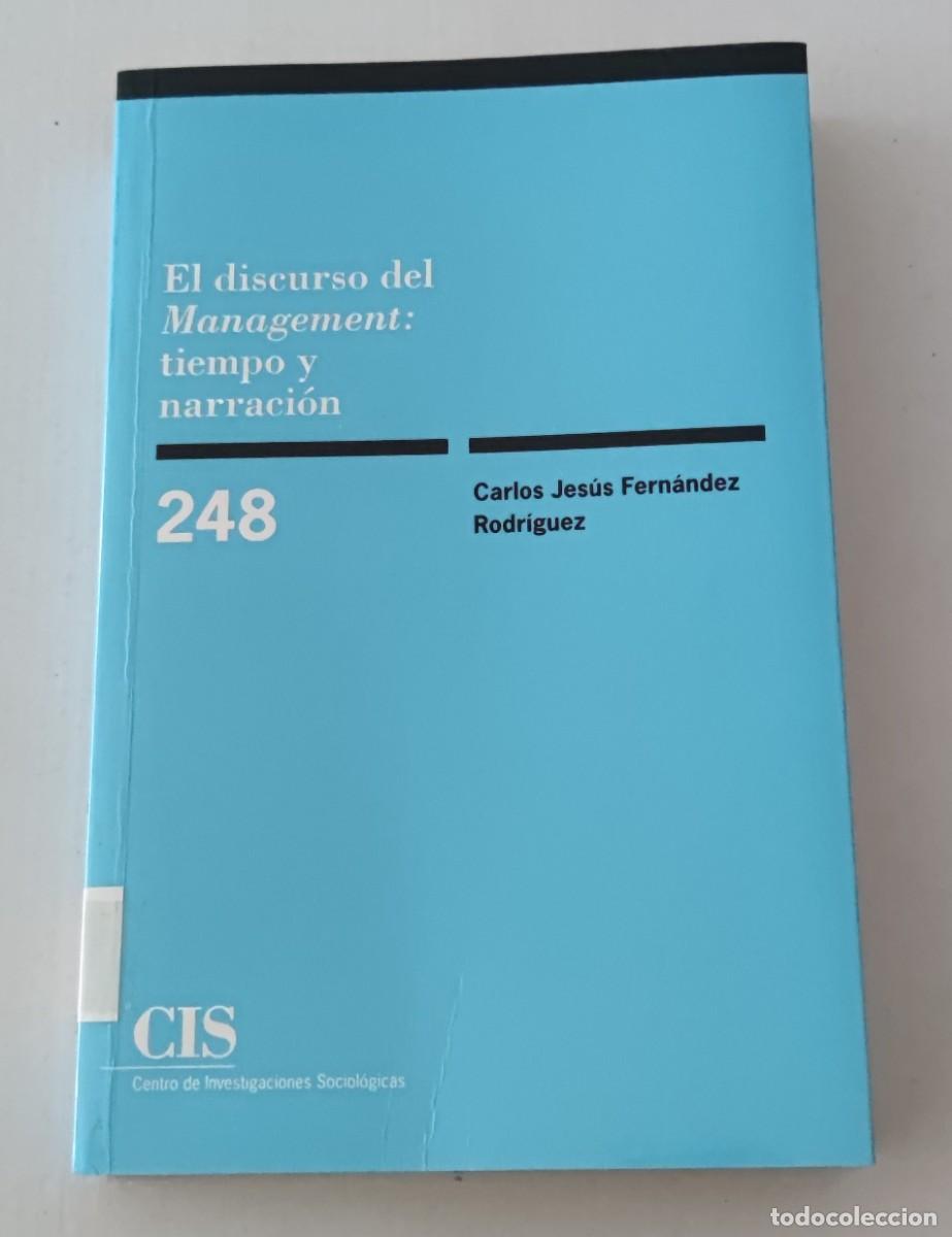 Libros de segunda mano: EL DISCURSO DEL MANAGEMENT: TIEMPO Y NARRACI&Oacute;N - CARLOS J. FERN&Aacute;NDEZ RODR&Iacute;GUEZ - CIS MONOGRAF&Iacute;A 248