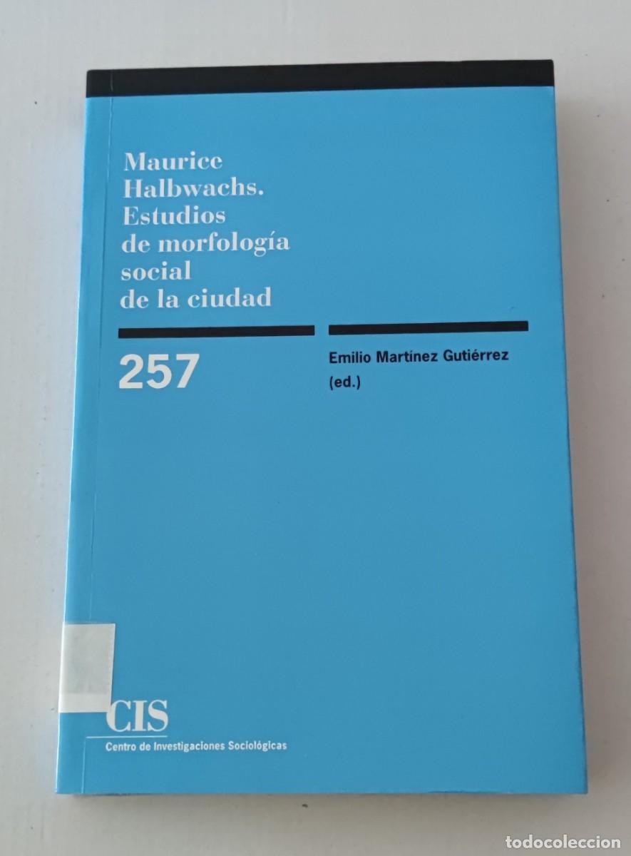 Libros de segunda mano: MAURICE HALBWACHS. ESTUDIOS DE MORFOLOG&Iacute;A SOCIAL DE LA CIUDAD - EMILIO MART&Iacute;NEZ GUTI&Eacute;RREZ - CIS