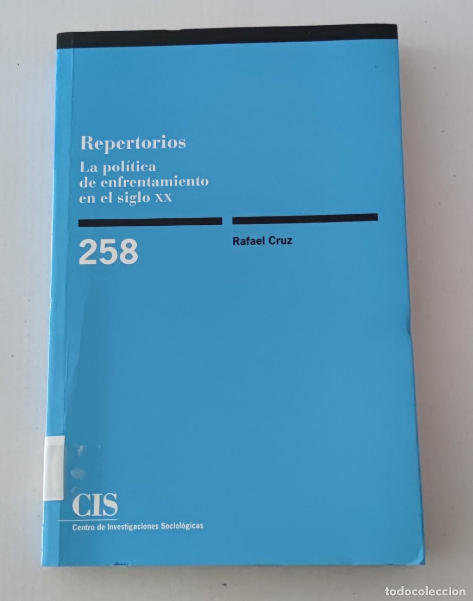 Libros de segunda mano: REPERTORIOS: LA POL&Iacute;TICA DE ENFRENTAMIENTO EN EL SIGLO XX - RAFAEL CRUZ - CIS MONOGRAF&Iacute;A 258