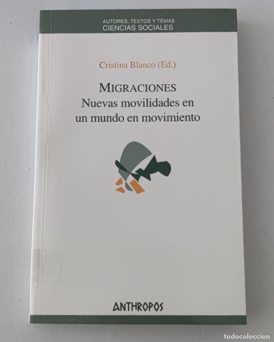 Libros de segunda mano: MIGRACIONES: NUEVAS MOVILIDADES EN UN MUNDO EN MOVIMIENTO - CRISTINA BLANCO - EDITORIAL ANTHROPOS
