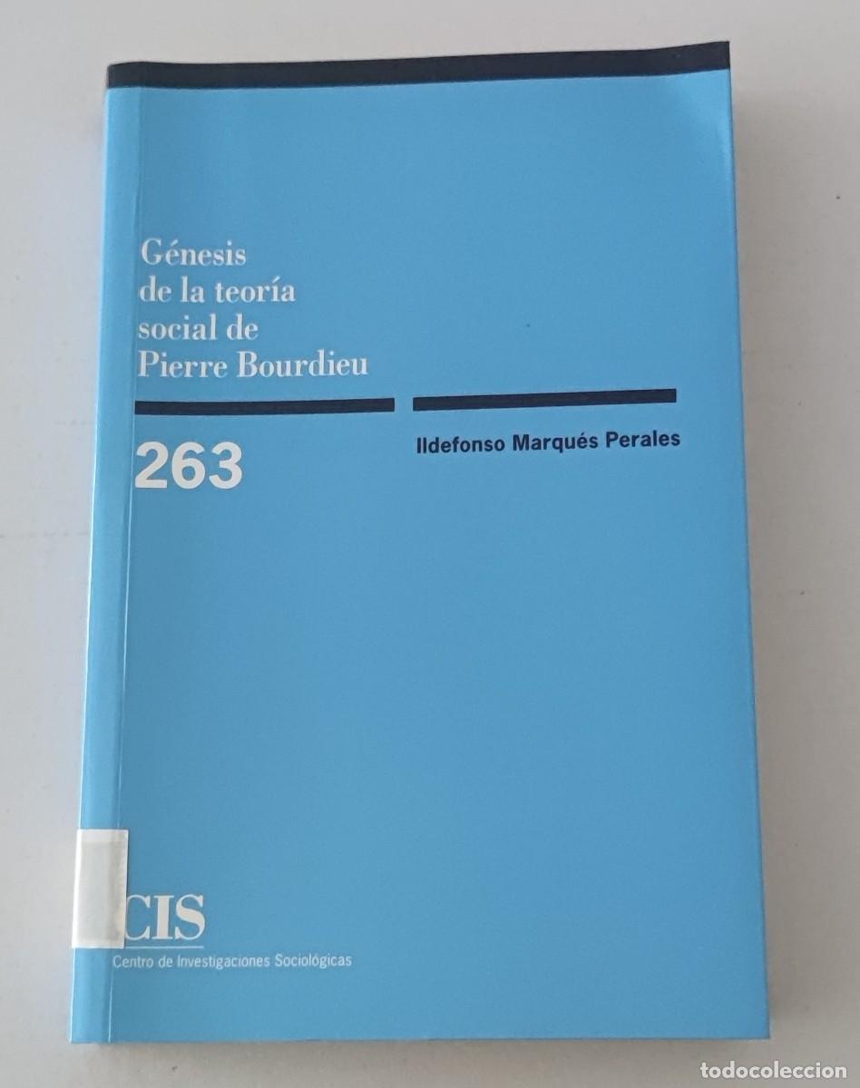Libros de segunda mano: G&Eacute;NESIS DE LA TEOR&Iacute;A SOCIAL DE PIERRE BOURDIEU - ILDEFONSO MARQU&Eacute;S PERALES - CIS MONOGRAF&Iacute;A 263