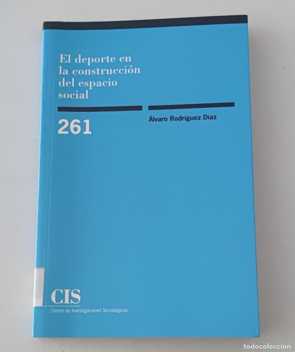 Libros de segunda mano: EL DEPORTE EN LA CONSTRUCCI&Oacute;N DEL ESPACIO SOCIAL - &Aacute;LVARO RODR&Iacute;GUEZ D&Iacute;AZ - CIS MONOGRAF&Iacute;A 261