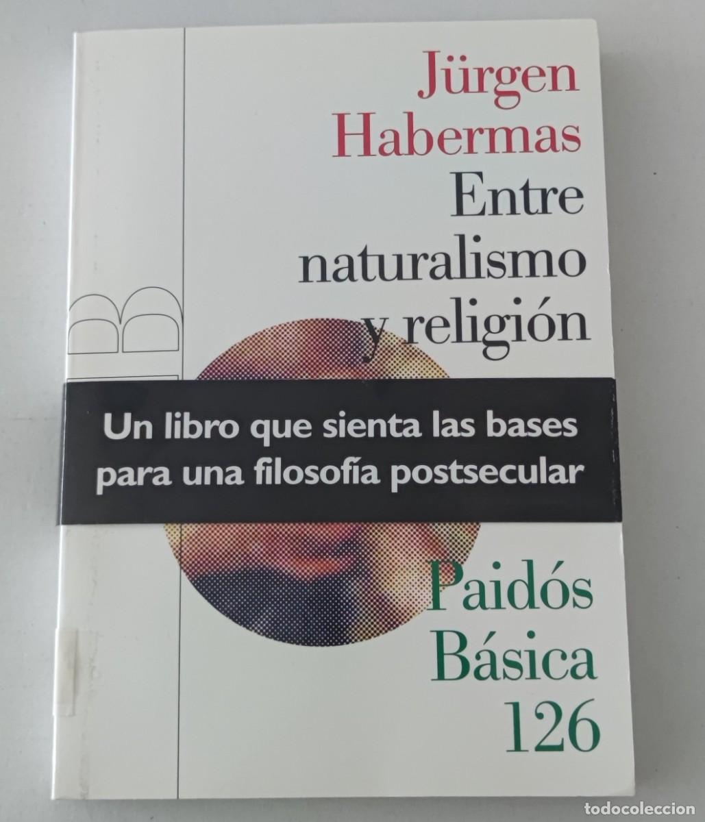 Libros de segunda mano: ENTRE NATURALISMO Y RELIGI&Oacute;N - J&Uuml;RGEN HABERMAS - PAID&Oacute;S B&Aacute;SICA 126 (FILOSOF&Iacute;A CONTEMPOR&Aacute;NEA)