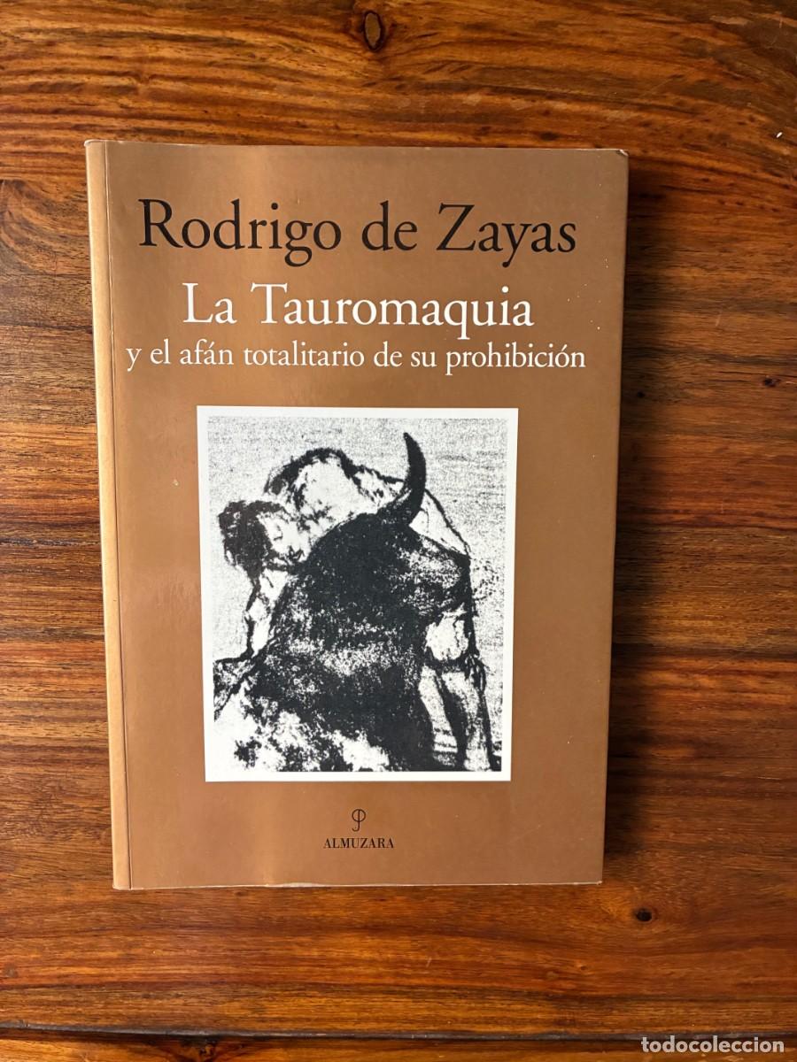 Livros em segunda m&atilde;o: La Tauromaquia y el af&aacute;n totalitario de su prohibici&oacute;n. Rodrigo de Zayas. Almuzara.