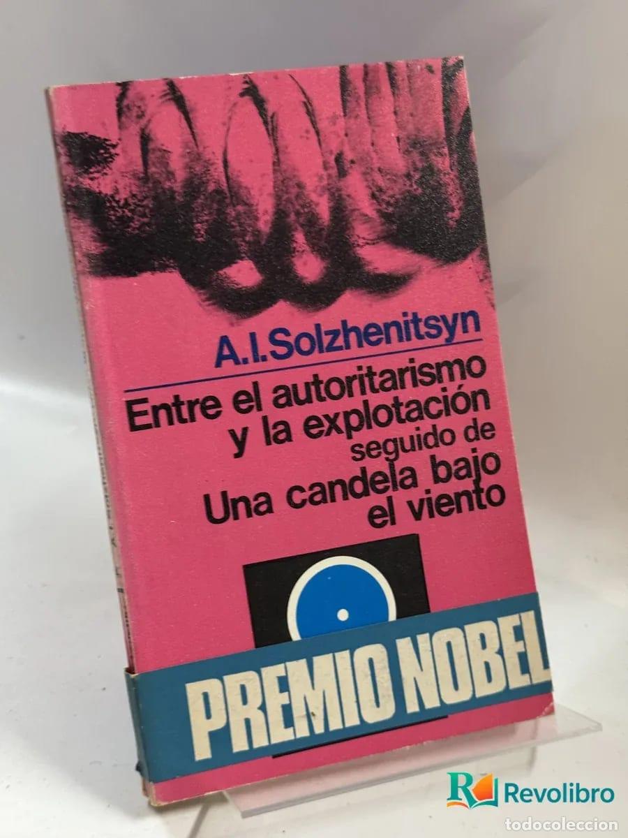 Libros de segunda mano: Entre el autoritarismo y la explotaci&oacute;n seguido de Una candela bajo el viento - A.I. Solzhenitsyn