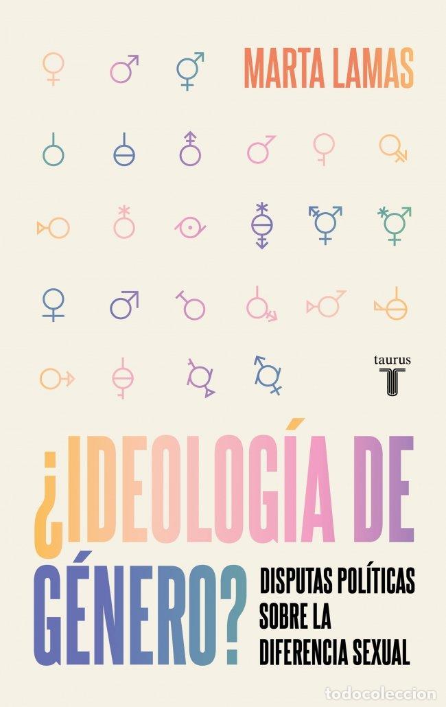 Libros de segunda mano: &iquest;Ideolog&iacute;a de G&eacute;nero? Disputas Pol&iacute;ticas Sobre la Diferencia Sexual - Marta Lamas - Taurus -