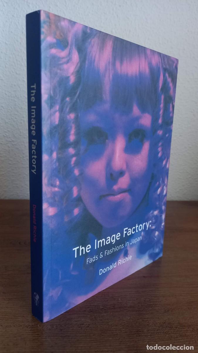 Libros de segunda mano: DONALD RICHIE: THE IMAGE FACTORY. FADS AND FASHIONS IN JAPAN. JAP&Oacute;N