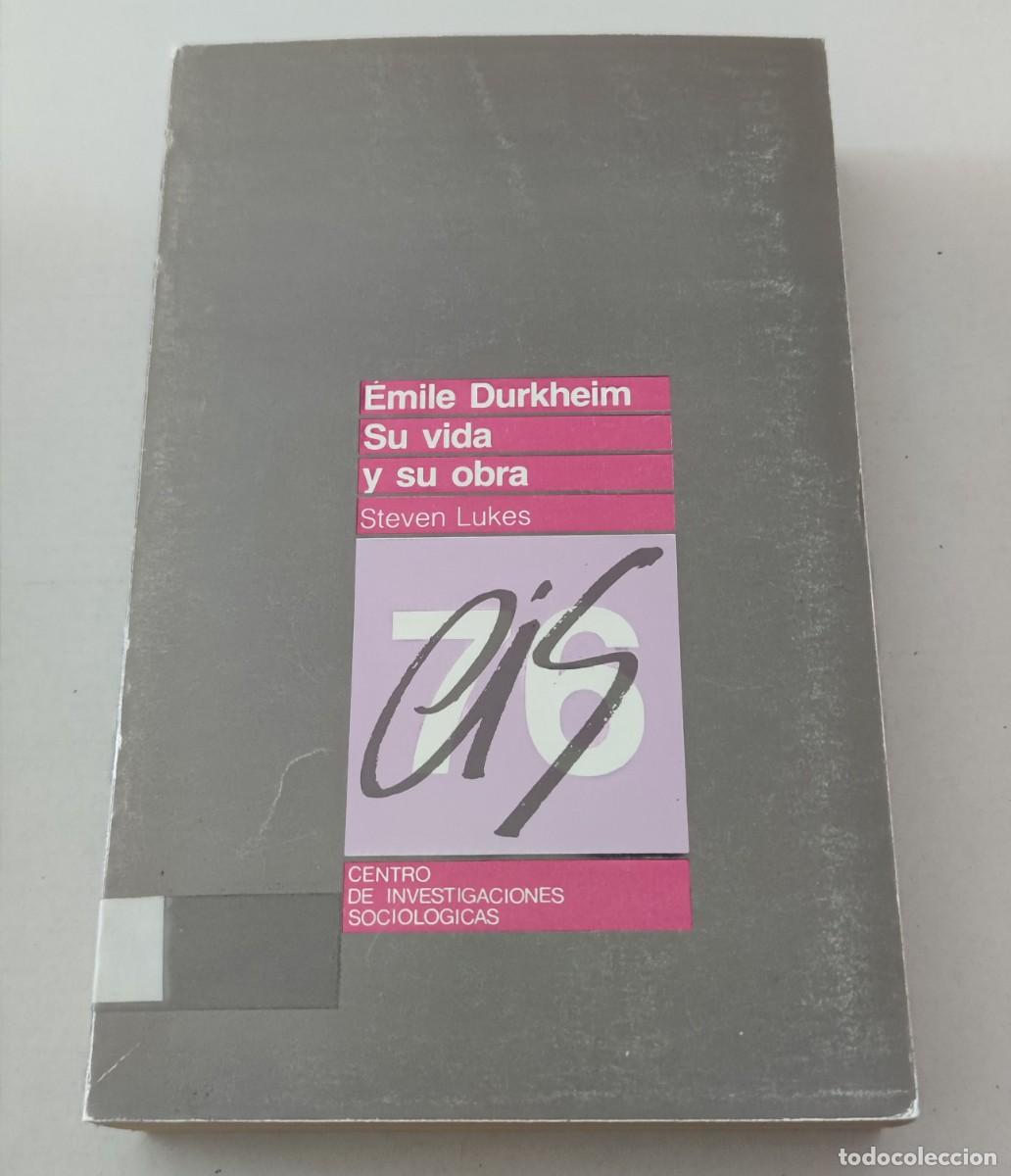 Libros de segunda mano: &Eacute;MILE DURKHEIM SU VIDA Y SU OBRA - STEVEN LUKES - CIS MONOGRAF&Iacute;A 76 (SOCIOLOG&Iacute;A CL&Aacute;SICA / RARO)