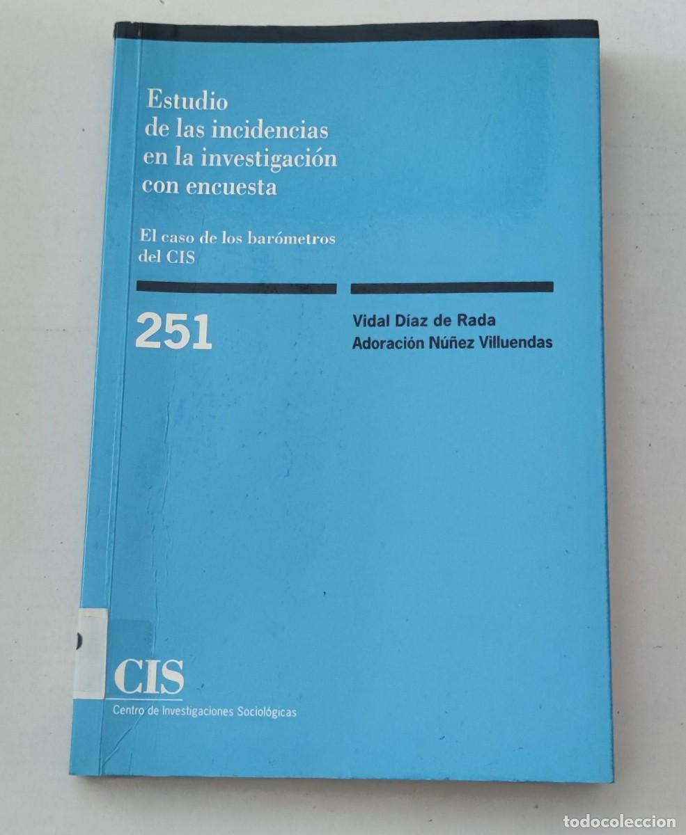 Libros de segunda mano: ESTUDIO DE LAS INCIDENCIAS EN LA INVESTIGACI&Oacute;N CON ENCUESTA - D&Iacute;AZ DE RADA - CIS MONOGRAF&Iacute;A 251