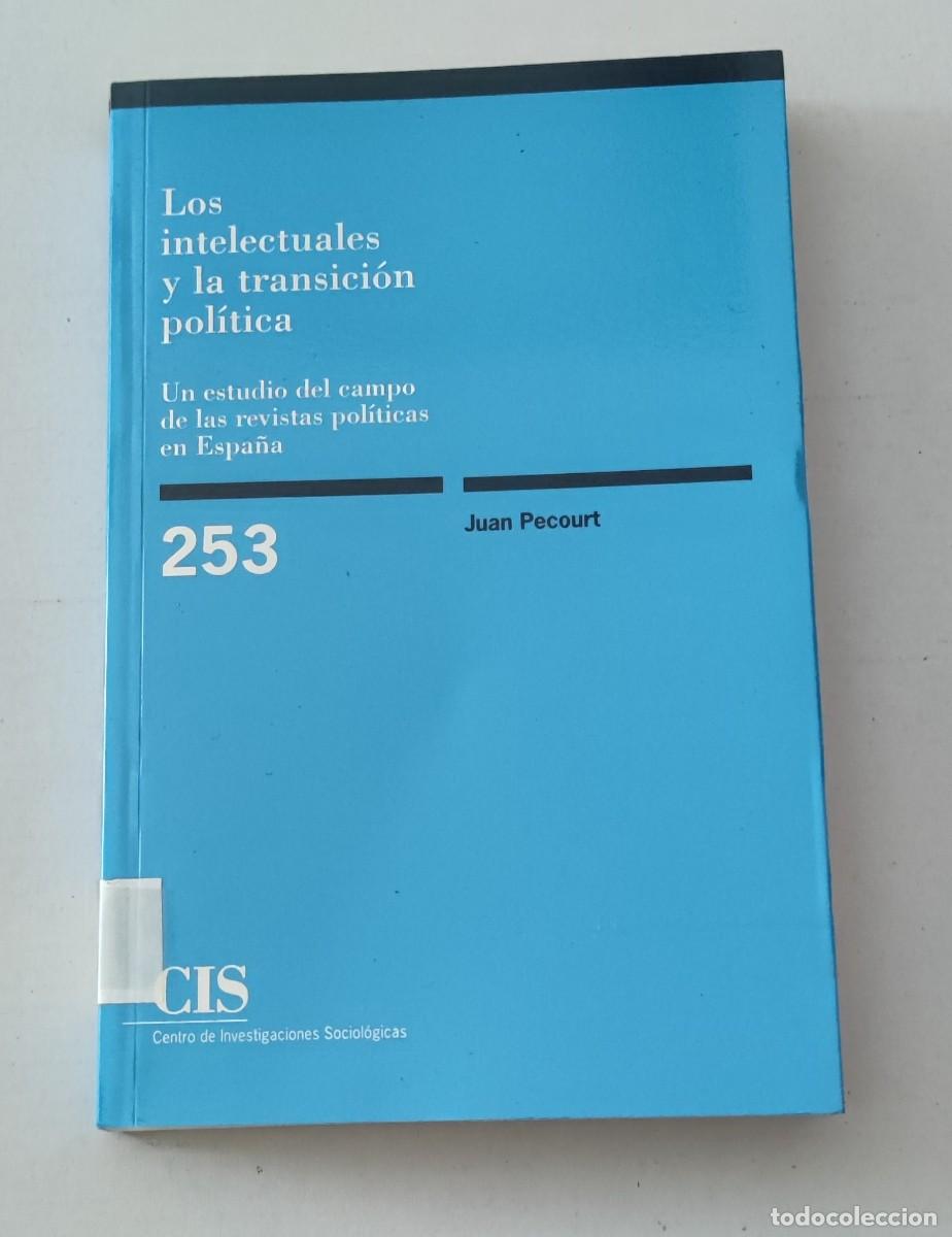 Libros de segunda mano: LOS INTELECTUALES Y LA TRANSICI&Oacute;N POL&Iacute;TICA - JUAN PECOURT - CIS MONOGRAF&Iacute;A 253 SOCIOLOG&Iacute;A / HISTORIA