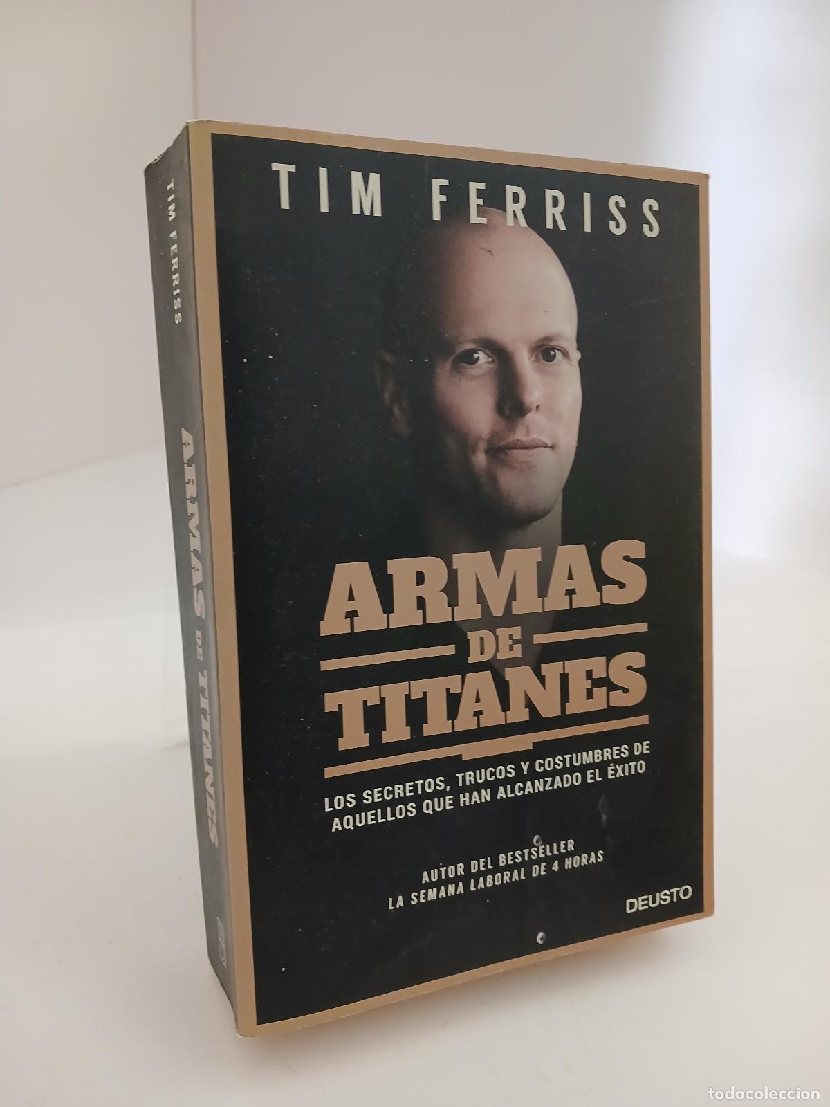 Libros de segunda mano: Armas de titanes : los secretos, trucos y costumbres de aquellos que han alcanzado el &eacute;xito - Timoth