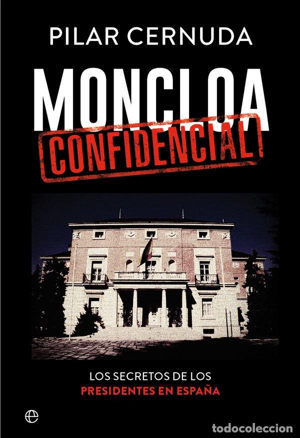 Libros de segunda mano: Moncloa Confidencial: Los Secretos de los Presidentes en Espa&ntilde;a - Pilar Cernuda - La Esfera de los L