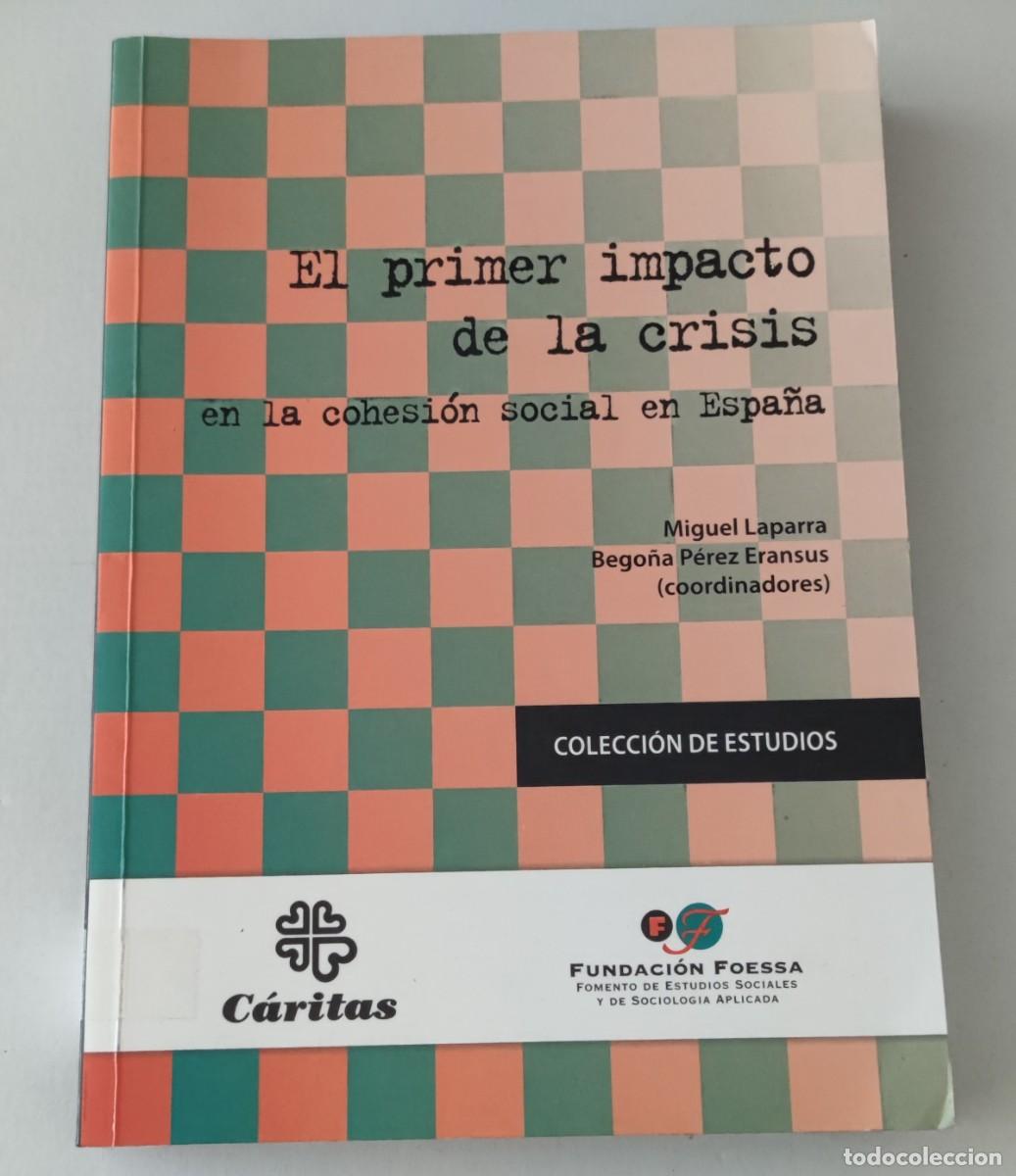 Libros de segunda mano: EL PRIMER IMPACTO DE LA CRISIS EN LA COHESI&Oacute;N SOCIAL EN ESPA&Ntilde;A - LAPARRA, P&Eacute;REZ ERANSUS - C&Aacute;RITAS
