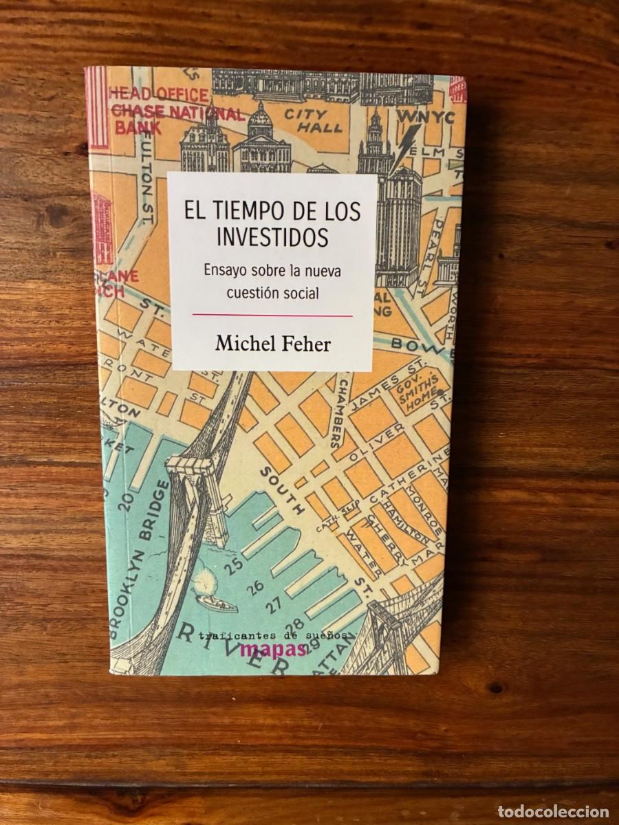 Libros de segunda mano: El tiempo de los investidos. Ensayo sobre la nueva cuesti&oacute;n social. Michel Feher. Traficantes sue&ntilde;os