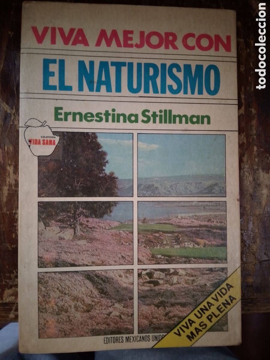 Libros de segunda mano: VIVA MEJOR CON EL NATURISMO. STILLMAN, ERNESTINA. ED. MEXICANOS UNIDOS. MEXICO. 1982